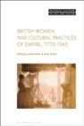 Image for British Women and Cultural Practices of Empire, 1770-1940