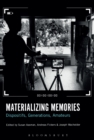 Image for Materializing memories: dispositifs, generations, amateurs