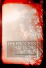 Image for The Process That Is the World