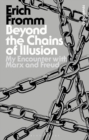 Image for Beyond the chains of illusion  : my encounter with Marx and Freud