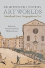 Image for Eighteenth-century art worlds: global and local geographies of art