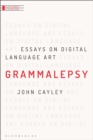 Image for Grammalepsy: Essays On Digital Language Art