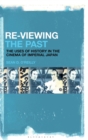 Image for Re-viewing the past  : the uses of history in the cinema of imperial Japan