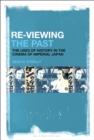 Image for Re-viewing the past: the uses of history in the cinema of imperial Japan