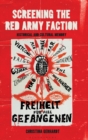 Image for Screening the Red Army faction  : historical and cultural memory