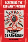 Image for Screening the Red Army Faction: historical and cultural memory