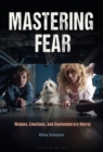 Image for Mastering fear  : women, emotions, and contemporary horror