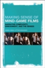 Image for Making sense of mind-game films  : narrative complexity, embodiment, and the senses