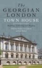Image for The Georgian London town house  : building, collecting and display