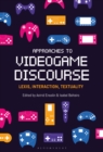 Image for Approaches to videogame discourse: lexis, interaction, textuality