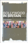 Image for Bollywood in Britain  : cinema, brand, discursive complex