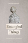 Image for Entangled things  : objects beyond agency and disposability