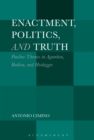 Image for Enactment, politics, and truth: Pauline Themes in Agamben, Badiou, and Heidegger