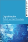 Image for Digital Reality: The Body and Digital Technologies