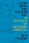 Image for Edgar Wind and modern art  : in defense of marginal anarchy