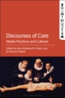 Image for Discourses of Care: Media Practices and Cultures