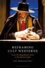 Image for Reframing cult Westerns  : from the Magnificent seven to the Hateful eight