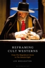 Image for Reframing cult Westerns: from The magnificent seven to The hateful eight