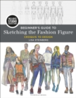 Image for Beginner&#39;s guide to sketching the fashion figure: croquis to design