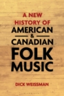 Image for A new history of American and Canadian folk music