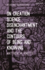 Image for On creation, science, disenchantment and the contours of being and knowing