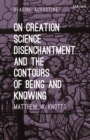 Image for On creation, science, disenchantment and the contours of being and knowing