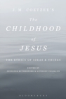 Image for J.M. Coetzee&#39;s the childhood of Jesus  : the ethics of ideas and things