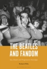 Image for The Beatles and fandom: sex, death and progressive nostalgia