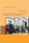 Image for Staging West German democracy  : governmental PR films and the democratic imaginary, 1953-1963