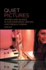 Image for Quiet pictures: women and silence in contemporary British and French cinema
