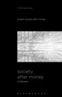 Image for Society after money: a dialogue