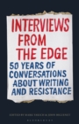 Image for Interviews from the edge: 50 years of conversations about writing and resistance