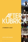 Image for After Kubrick: a filmmaker&#39;s legacy