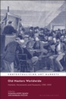 Image for Old masters worldwide  : markets, movements and museums, 1789-1939