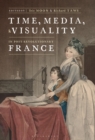 Image for Time, media, and visuality in post-revolutionary France