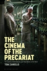 Image for The cinema of the precariat  : the exploited, underemployed, and temp workers of the world