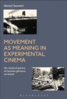Image for Movement as meaning in experimental cinema  : the musical poetry of motion pictures revisited