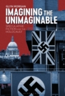Image for Imagining the unimaginable  : speculative fiction and the Holocaust