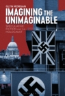 Image for Imagining the Unimaginable: Speculative Fiction and the Holocaust