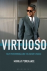Image for Virtuoso: film performance and the actor&#39;s magic