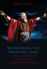 Image for Reimagining the Promised Land: Israel and America in Post-War Hollywood Cinema