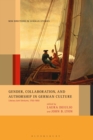 Image for Gender, collaboration, and authorship in German culture: literary joint ventures, 1750-1850 : vol. 27