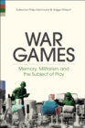 Image for War games: memory, militarism, and the subject of play