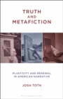 Image for Truth and metafiction  : plasticity and renewal in American narrative