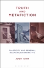 Image for Truth and metafiction: plasticity and renewal in American narrative