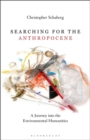 Image for Searching for the anthropocene  : a journey into the environmental humanities