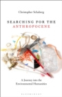 Image for Searching for the Anthropocene: A Journey Into the Environmental Humanities