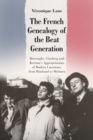 Image for The French genealogy of the beat generation  : Burroughs, Ginsberg and Kerouac&#39;s appropriations of modern literature, from Rimbaud to Michaux