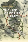 Image for The life of forms in art: modernism, organism, vitality