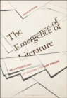 Image for The emergence of literature  : an archaeology of modern literary theory